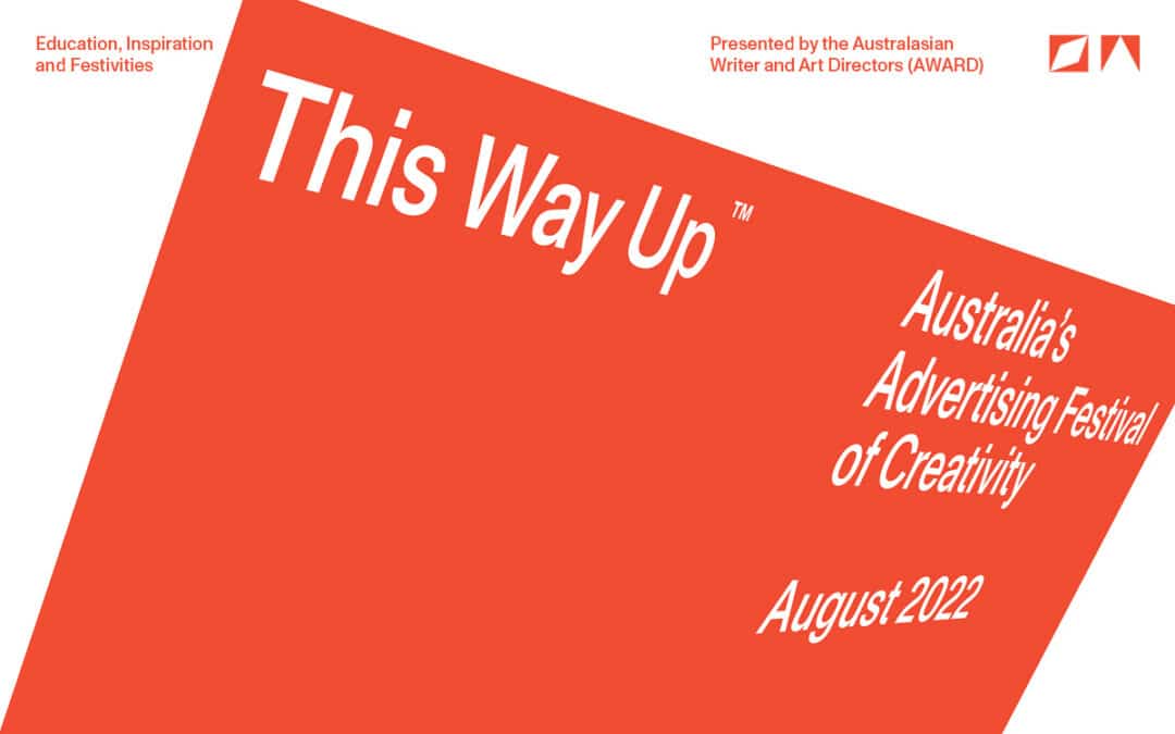 This Way Up: Australia’s Advertising Festival of Creativity rescheduled to 2022