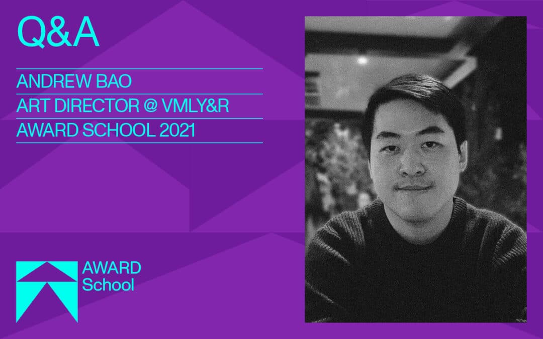Q&A with Andrew Bao, Art Director, VMLY&R and AWARD School 2021 student